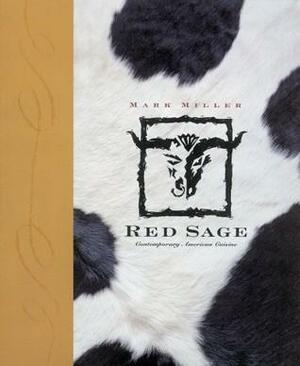 Red Sage: Contemporary Western Cuisine by Mark Charles Miller