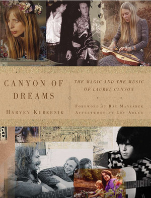 Canyon of Dreams: The Magic and the Music of Laurel Canyon by Diltz, Diltz Henry, Harvey Kubernik, Lou Adler, Ray Manzarek, Henry, Scott Calamar