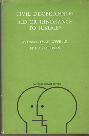 Civil Disobedience: Aid or Hindrance to Justice? by William Sloane Coffin Jr.