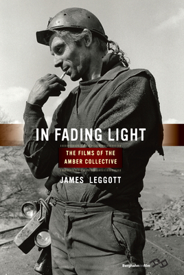 In Fading Light: The Films of the Amber Collective by James Leggott