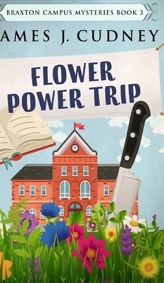 Flower Power Trip by James J. Cudney