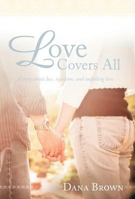 Love Covers All by Dana Brown