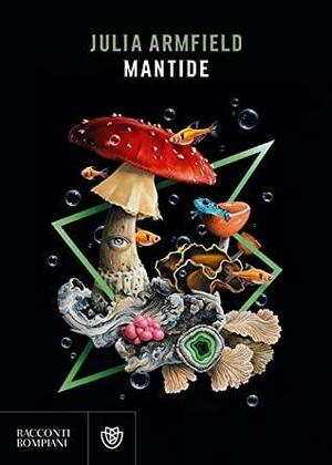 Mantide by Julia Armfield