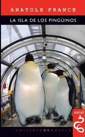 La Isla De Los Pingüinos by Anatole France, Anatole France