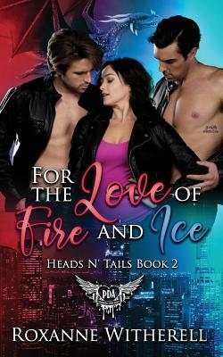 For the Love of Fire and Ice: Paranormal Dating Agency by Roxanne Witherell