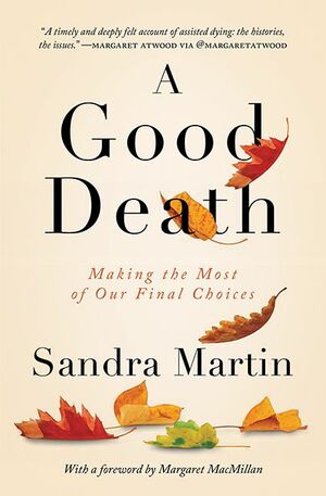 A Good Death: Making the Most of Our Final Choices by Sandra Martin