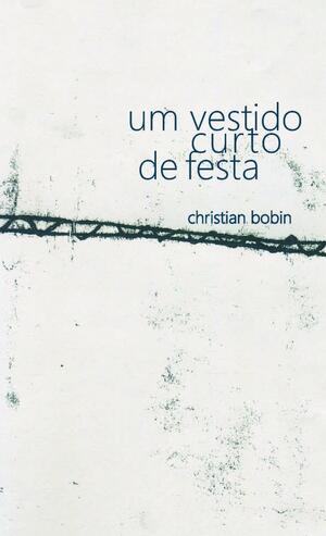 Um vestido curto de festa by Christian Bobin, Christian Bobin