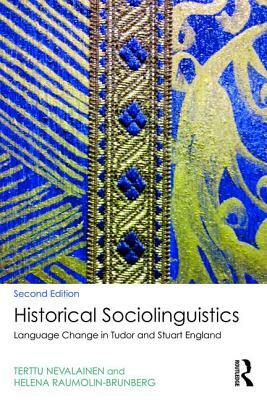 Historical Sociolinguistics: Language Change in Tudor and Stuart England by Helena Raumolin-Brunberg, Terttu Nevalainen