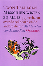 Misschien wisten zij alles: 313 verhalen over de eekhoorn en de andere dieren by Toon Tellegen