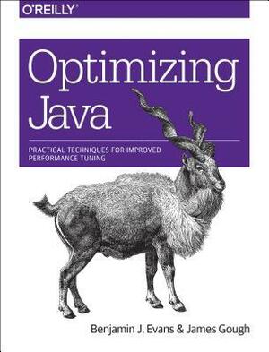 Optimizing Java: Practical Techniques for Improving Jvm Application Performance by Benjamin J. Evans, James Gough