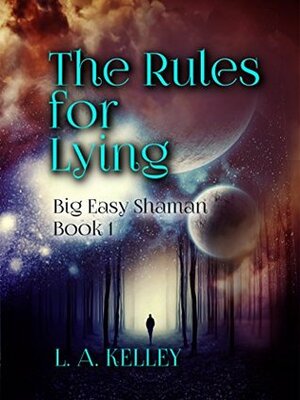 The Rules for Lying by L.A. Kelley