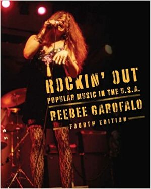 Rockin' Out: Popular Music in the U.S.A. by Reebee Garofalo