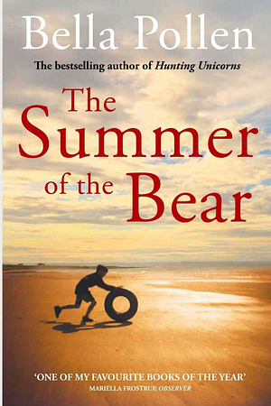 The Summer Of The Bear by Bella Pollen