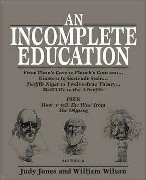 An Incomplete Education Third Edition by Judy Jones