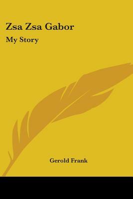 Zsa Zsa Gabor: My Story by Gerold Frank