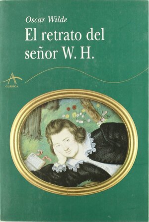 El retrato del señor W. H. by Oscar Wilde