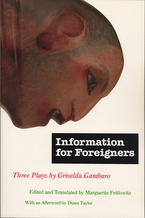 Information for Foreigners: Three Plays by Marguerite Feitlowitz, Griselda Gambaro, Griselda Gambro