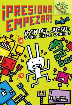 ¡presiona Empezar! #1: ¡fin del Juego, Súper Chico Conejo! (Game Over, Super Rabbit Boy!), Volume 1: Un Libro de la Serie Branches by Thomas Flintham