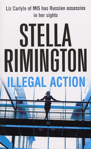 Illegal Action: by Stella Rimington