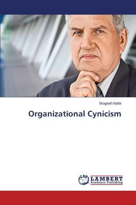 Organizational Cynicism by Nafei Wageeh