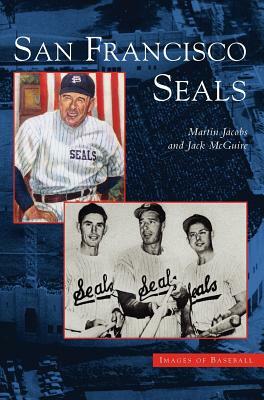 San Francisco Seals by Martin Jacobs, Jack McGuire