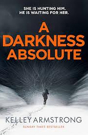 A Darkness Absolute by Kelley Armstrong