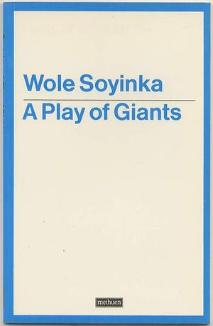 A Play of Giants by Wole Soyinka