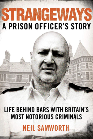 Strangeways: A Prison Officer's Story by Neil Samworth