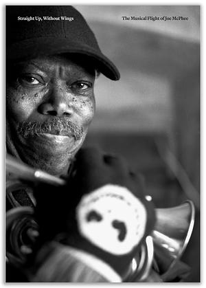 Straight Up, Without Wings: The Musical Flight Of Joe McPhee by Joe McPhee, Mike Faloon