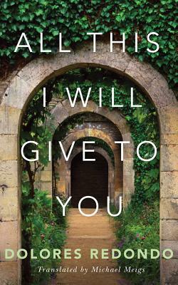 All This I Will Give to You by Dolores Redondo