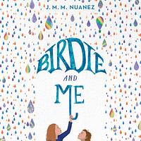 Birdie and Me by J.M.M. Nuanez