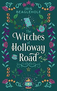 The Witches of Holloway Road by Iris Beaglehole