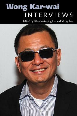 Wong Kar-Wai: Interviews by Micky Lee, Silver Wai-ming Lee