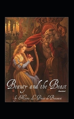 Beauty and the Beast Annotated by Jeanne-Marie Leprince de Beaumont