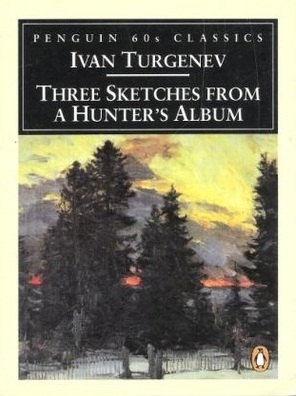Three Sketches from a Hunter's Album by Ivan Turgenev, Richard Freeborn