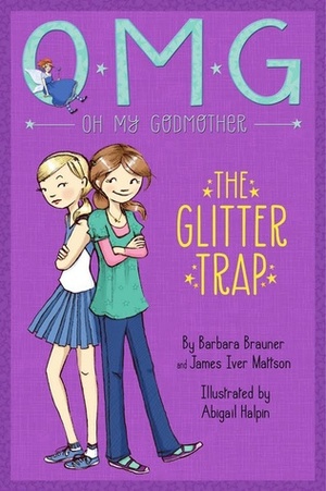 The Glitter Trap by Abigail Halpin, James Iver Mattson, Barbara Brauner