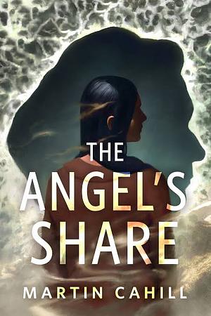 The Angel's Share by Martin Cahill