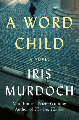 A Word Child by Iris Murdoch