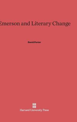 Emerson and Literary Change by David Porter