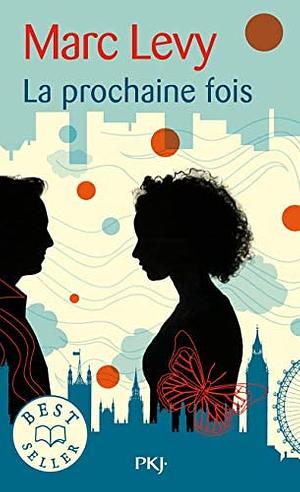 La prochaine fois by Marc Levy