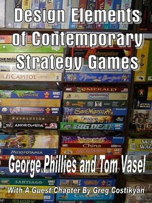 Design Elements of Contemporary Strategy Games by George Phillies, Tom Vasel