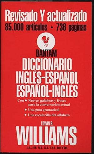 Bantam Diccionario Ingles-Espanol, Espanol-Ingles by Edwin B. Williams