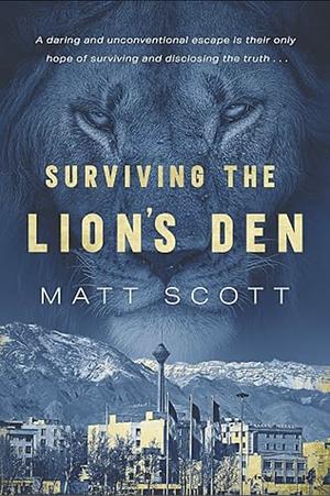 Surviving the Lion's Den, Volume 1 by Matt Scott, Matt Scott