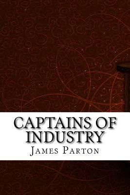 Captains of Industry by James Parton