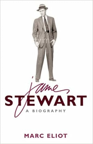 James Stewart: A Biography by Marc Eliot