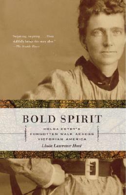 Bold Spirit: Helga Estby's Forgotten Walk Across Victorian America by Linda Lawrence Hunt
