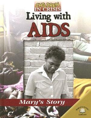 Living with AIDS: Mary's Story by Helen Howard