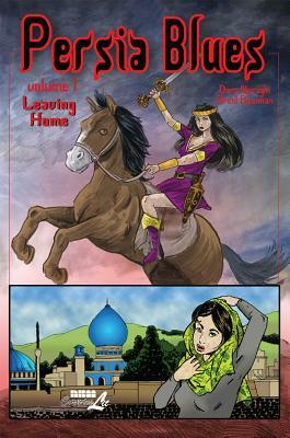 Persia Blues, Volume 1: Leaving Home by Dara Naraghi