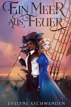 Ein Meer aus Feuer by Evelyne Aschwanden