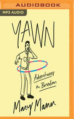 Yawn: Adventures in Boredom by Mary Mann